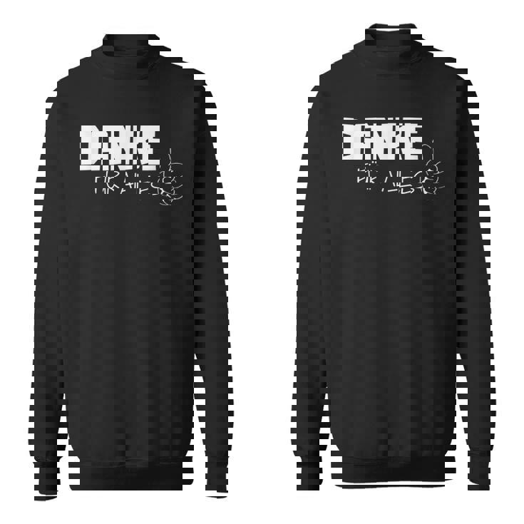 Danke Dankeschöndanke Für Alles Danklich German Language Sweatshirt
