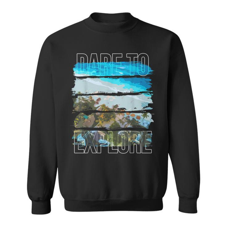 Dare To Explore Beach Sweatshirt