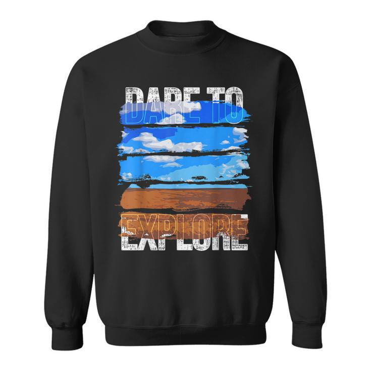 Dare To Explore Fields Sweatshirt