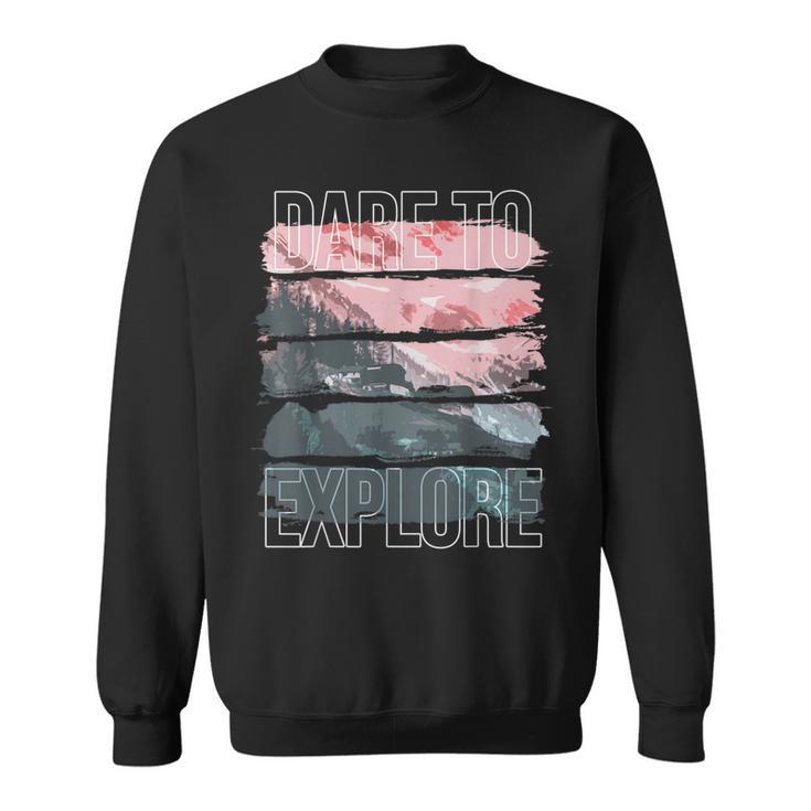 Dare To Explore Landscape Sweatshirt