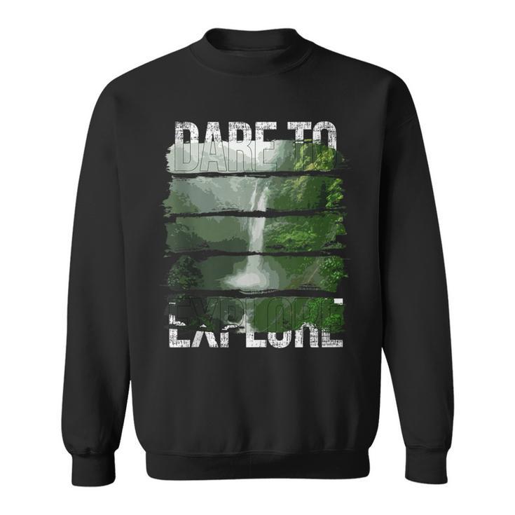 Dare To Explore Waterfall Sweatshirt