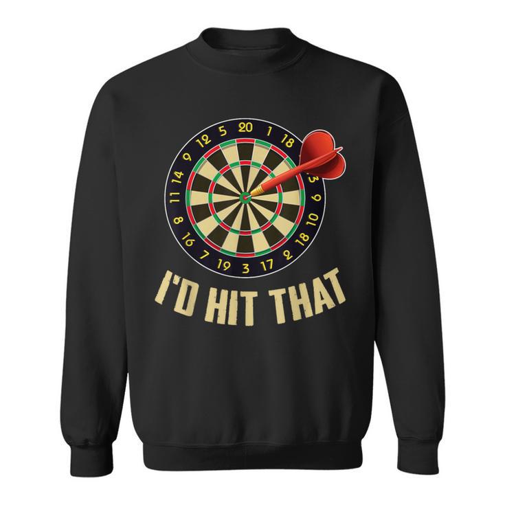 Dart For Teams Sports I'd Hit That Sweatshirt