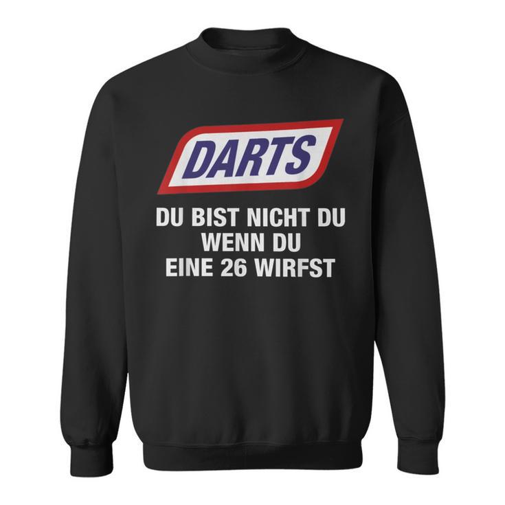 Darts Du Bist Nicht Du Wenn Du Eine 26 Wirfst Sweatshirt