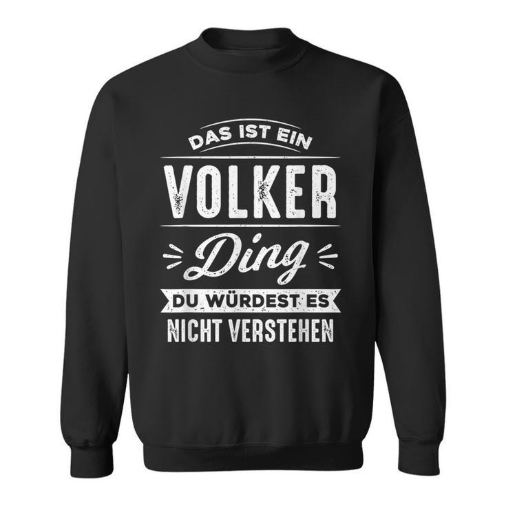 Das Ist Ein Volker Ding Du Würdest Es Nicht Verstehen Name Sweatshirt