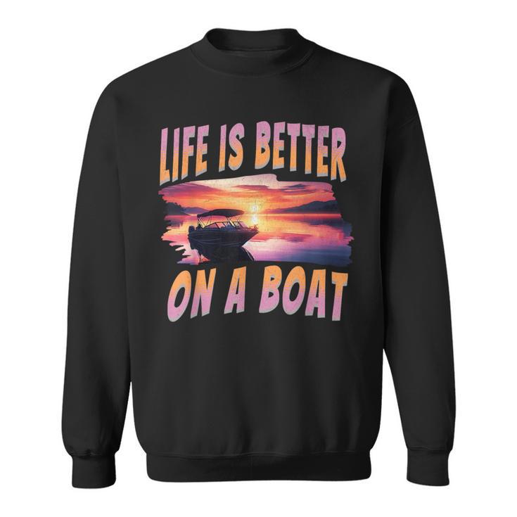 Das Leben Ist Besser Auf Einem Boot Captain Boaters Boating Lake Life Sweatshirt