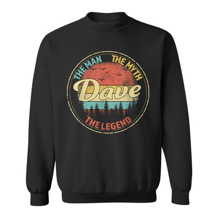Dave The Man The Myth The Legend Personalized Name Sweatshirt