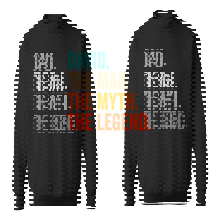 David The Man The Myth The Legend First Name David Sweatshirt