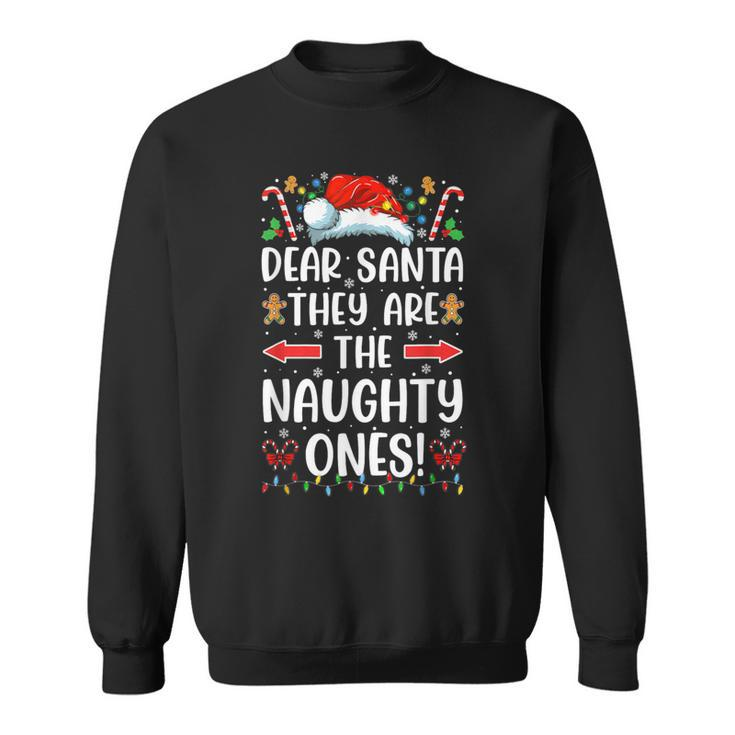 Dear Santa They Are The Naughty Ones Christmas Pajamas Sweatshirt