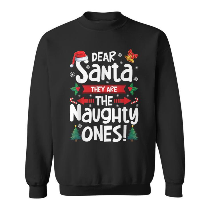 Dear Santa They Are The Naughty Ones Christmas Xmas Sweatshirt