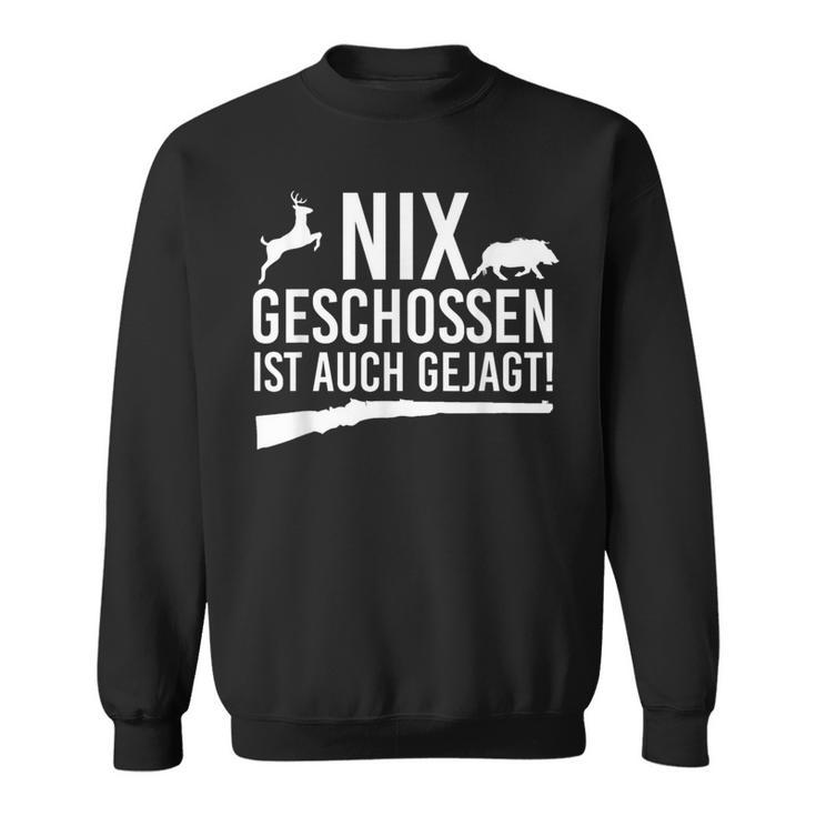 Deer Hunter Weidmannsheil Hunt Nix Schossen Ist Auch Gejagt Sweatshirt