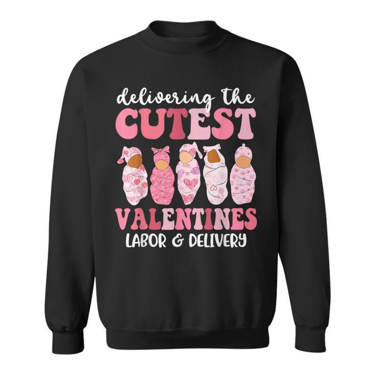 Delivering The Cutest Valentines Labor & Delivery Nurse Sweatshirt