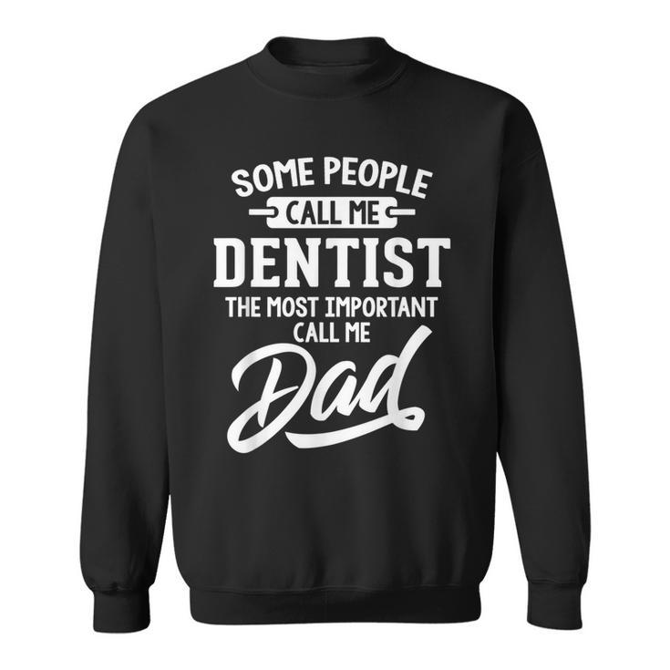 Dentist Dad Call Me Dad Sweatshirt