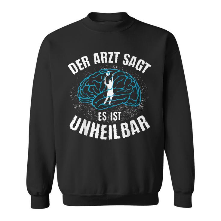 Der Arzt Sagt Es Ist Unheilbar Tennis Sweatshirt