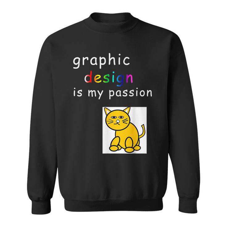 Graphic Is My Passion Graphic er Sweatshirt