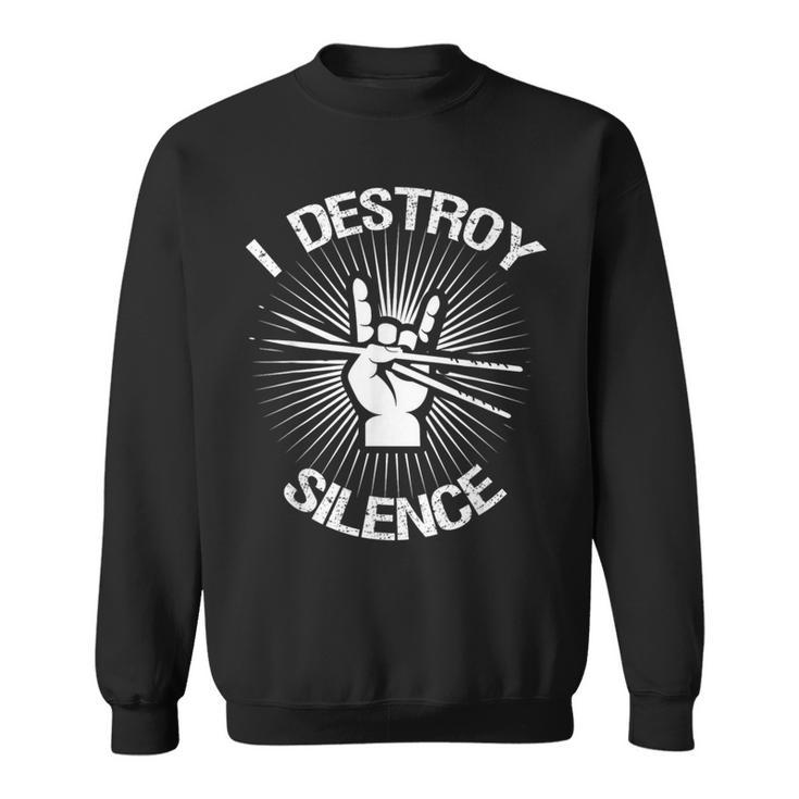 I Destroy Silence Vintage Music Bands Drum Sticks Drummer Sweatshirt