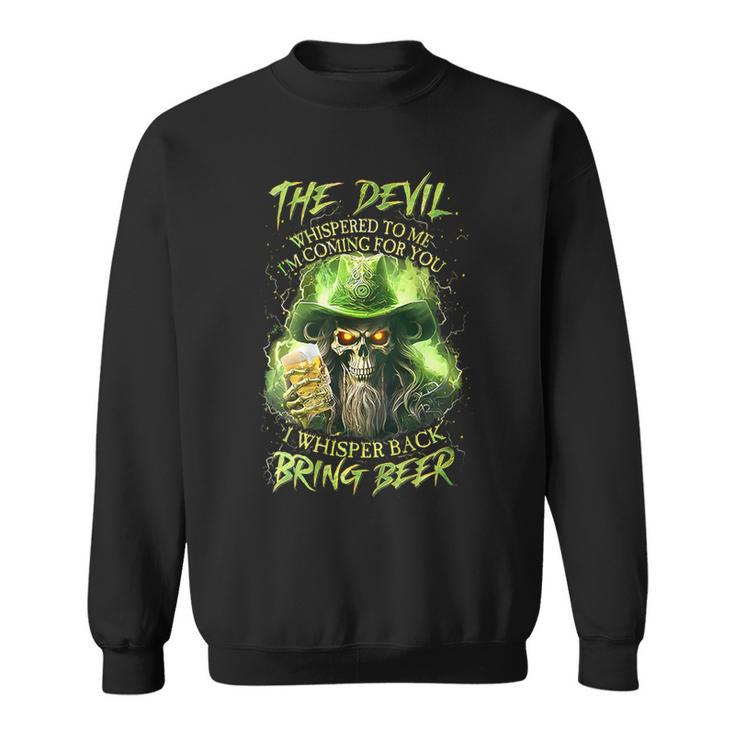 The Devil Whispered To Me I'm Coming For You Sweatshirt
