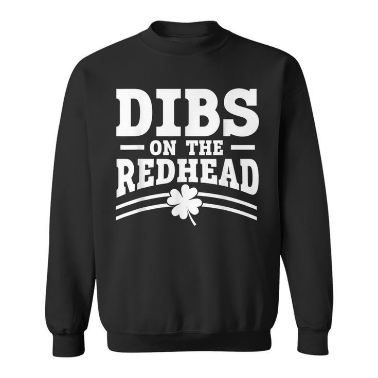 Dibs On The Redhead St Patrick's Day Sweatshirt