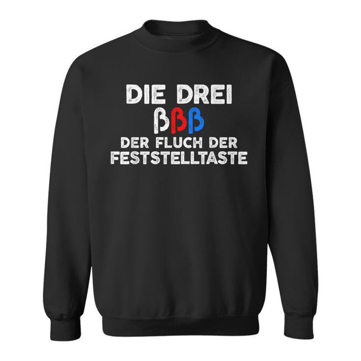 Die Drei ßßß Der Pluch Der Feststelltaste Humour Sweatshirt