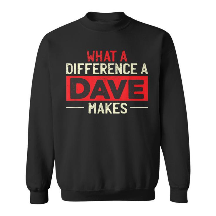 What A Difference A Dave Makes Sweatshirt