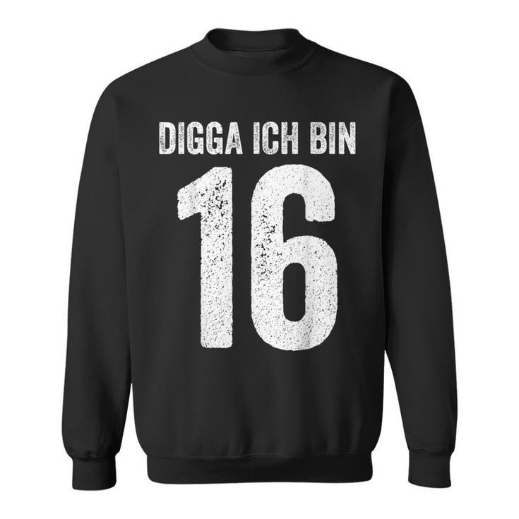 Digga Ich Bin 16 Jahre Alt Birthday 16 16Th Birthday Sweatshirt