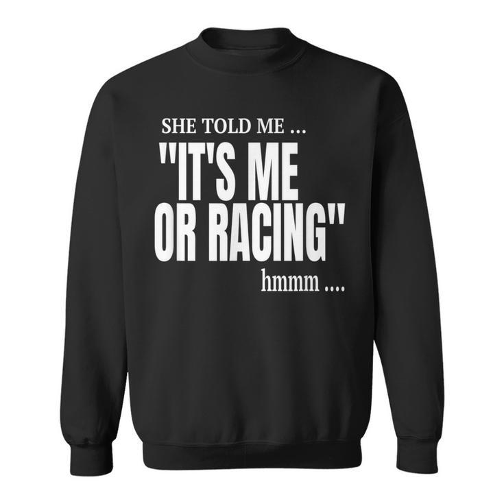 Dirt Track Racing Race Quote Race Car Driver Race Gear Sweatshirt