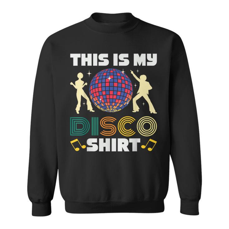 This Is My Disco Costume 1970S Funky 70 Styles Retro Sweatshirt