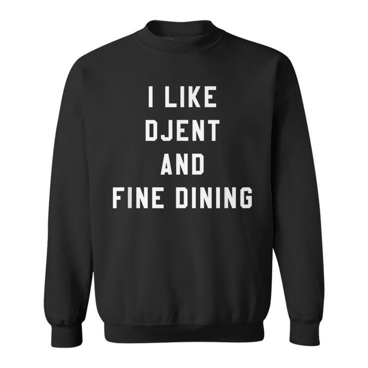 I Like Djent And Fine Dining Hardcore Metal Band Humor Sweatshirt