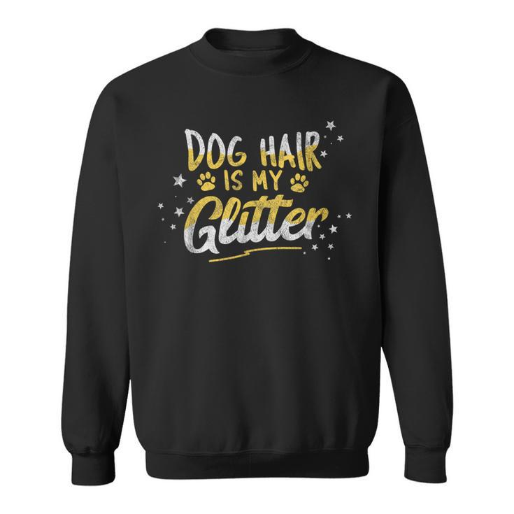 Dog Hair Is My Glitter Saying Dog Lover Sweatshirt