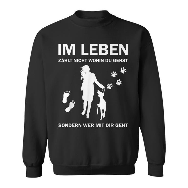 Dog Im Leben Zählnicht Wo Du Gehst Im L S Sweatshirt