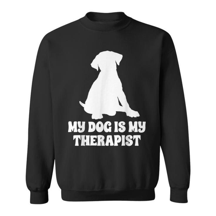 My Dog Is My Therapist Sweatshirt