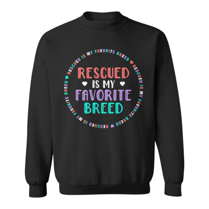Dog Rescue For Girls Rescued Is My Favorite Breed Sweatshirt