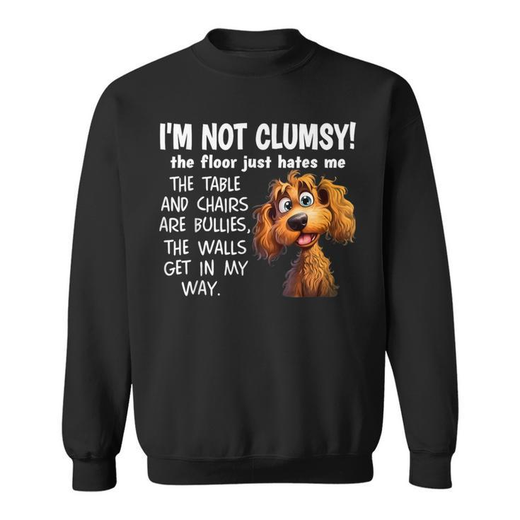 Dogs I'm Not Clumsy The Floor Just Hates Me The Table Sweatshirt