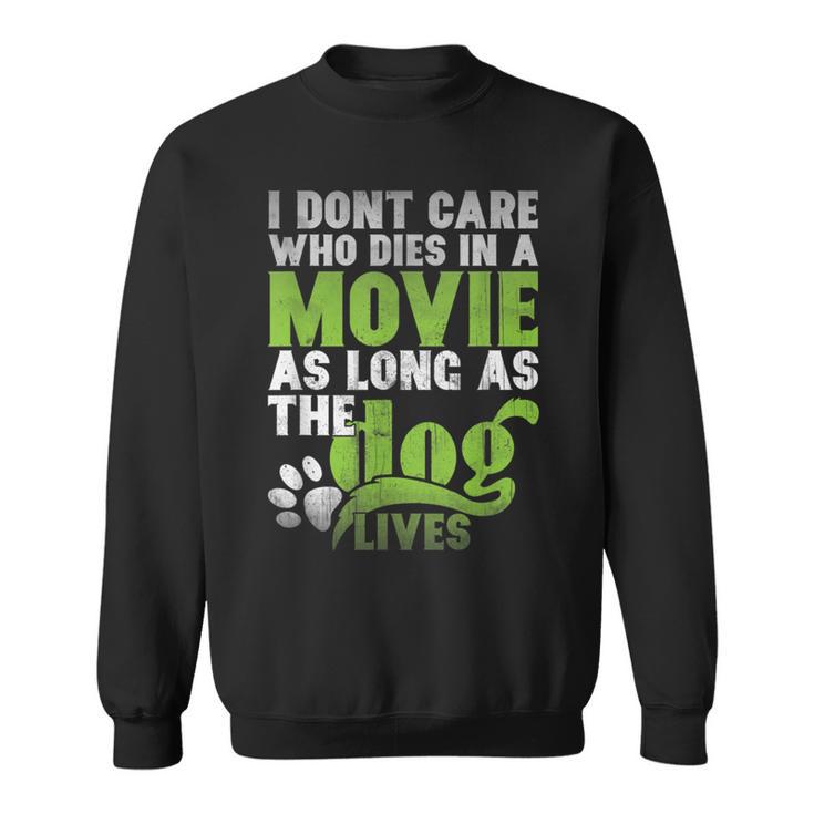 I Don' Care Who Dies In A Movie Printer Machine Sweatshirt