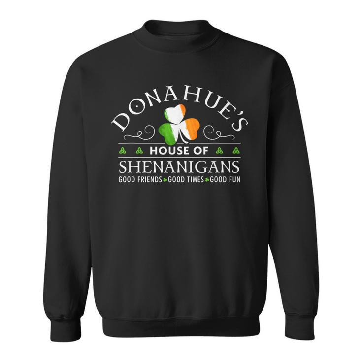 Donahue House Of Shenanigans Irish Family Name Sweatshirt