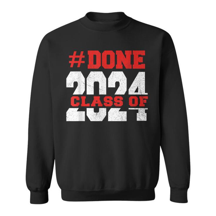 Done Class Of 2024 For Senior Graduate And Graduation Men Sweatshirt