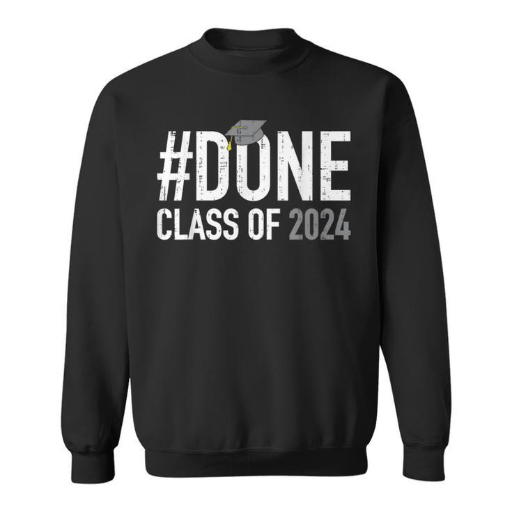Done Class Of 2024 Senior Graduation High School Graduate 24 Sweatshirt