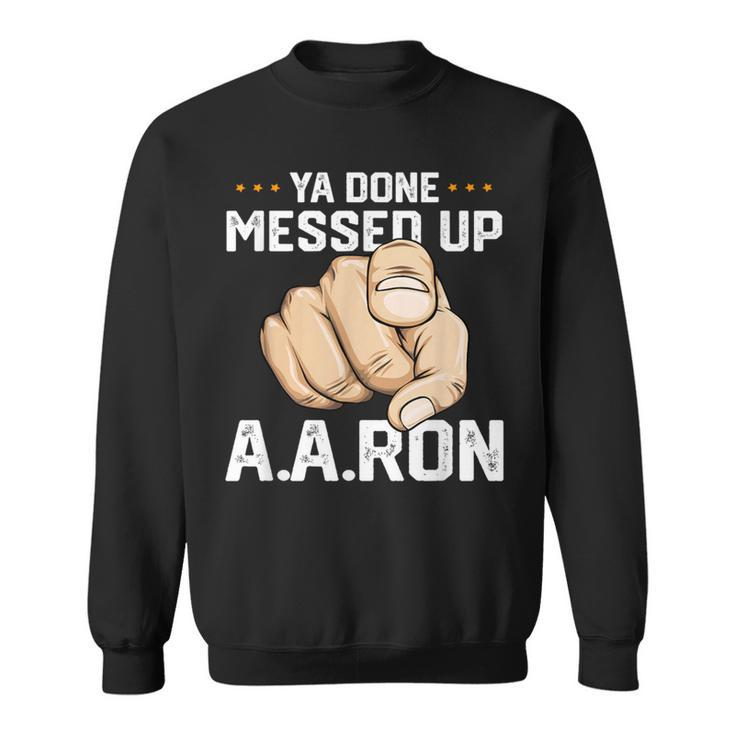 You Done Messed Up Aaron T School Men Sweatshirt