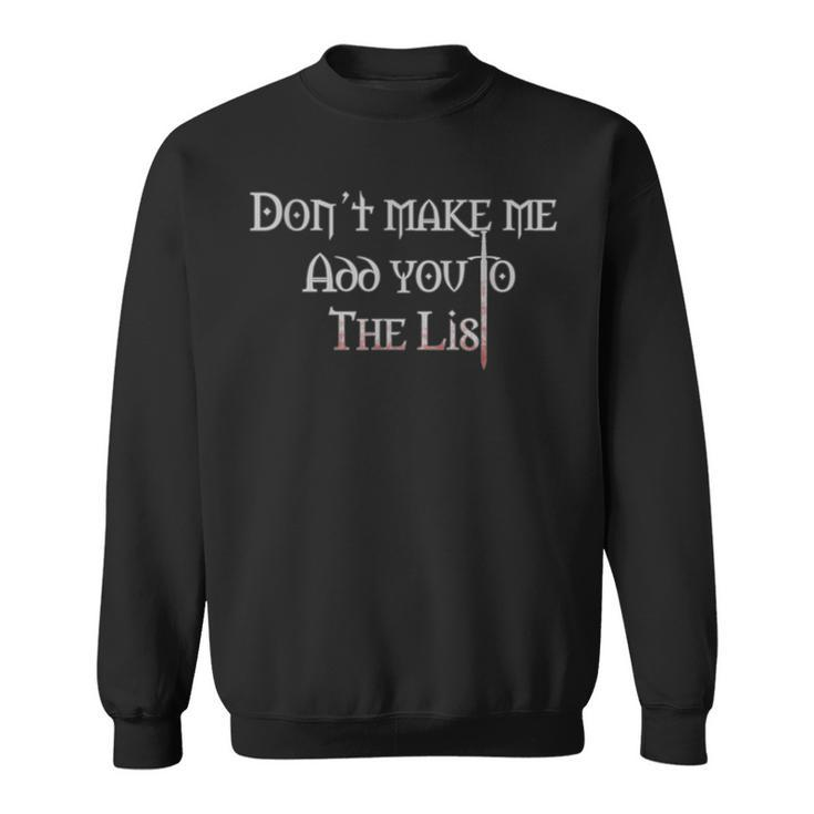 Dont Make Me Add You To The List Medieval Throne Sweatshirt