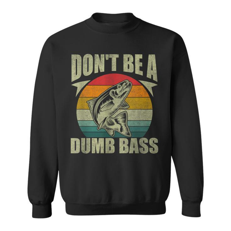 Don't Be A Dumb Bass Fishing Dad Sweatshirt