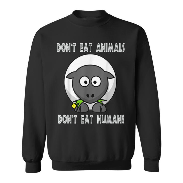 Don't Eat Animals And Don't Eat Humas Vegan Veggie Sheep Sweatshirt