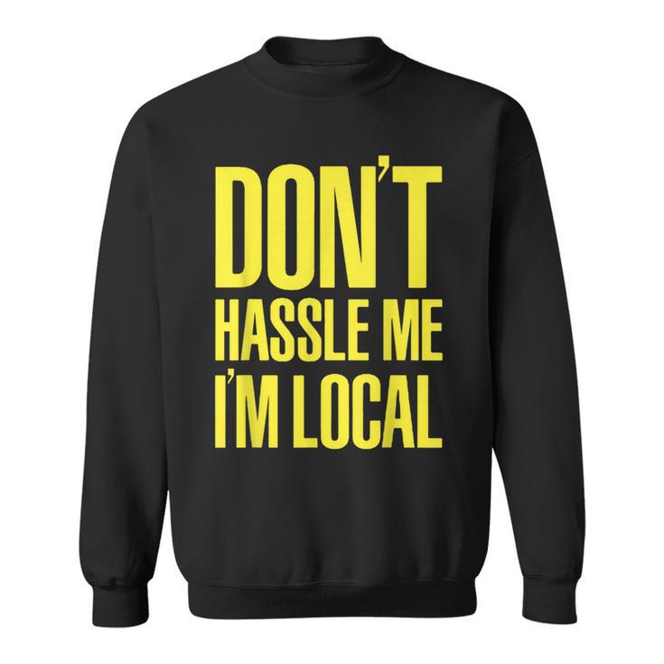 Don't Hassle Me I'm Local Nerd Geek What About Bob Graphic Sweatshirt