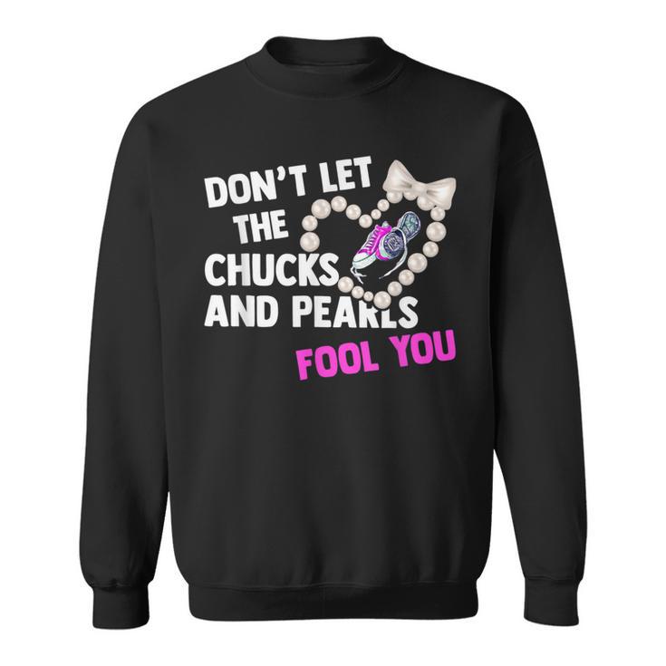 Don't Let The Chucks Pearls Fool 2021 Sweatshirt