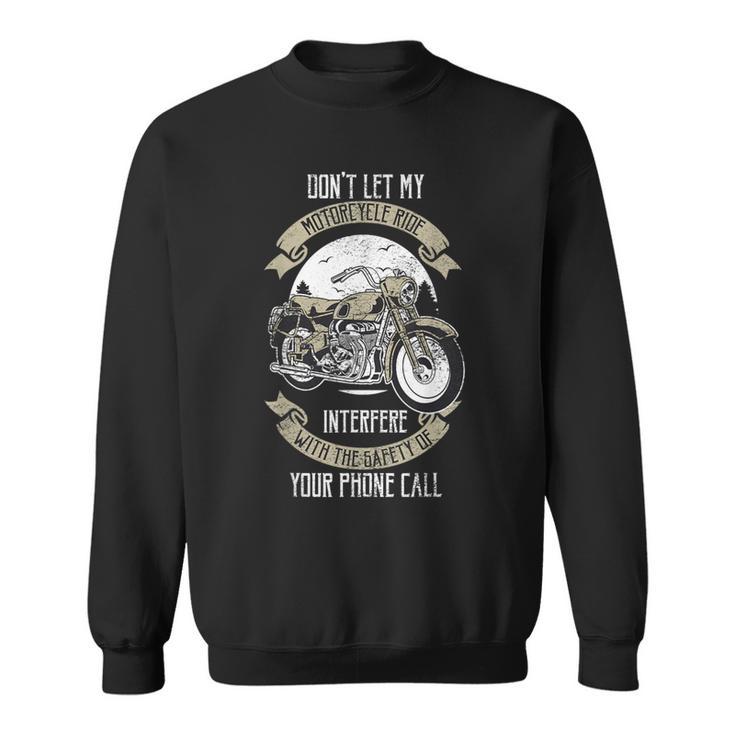 Don't Let My Motorcycle Ride Interfere Bike Rider Sweatshirt