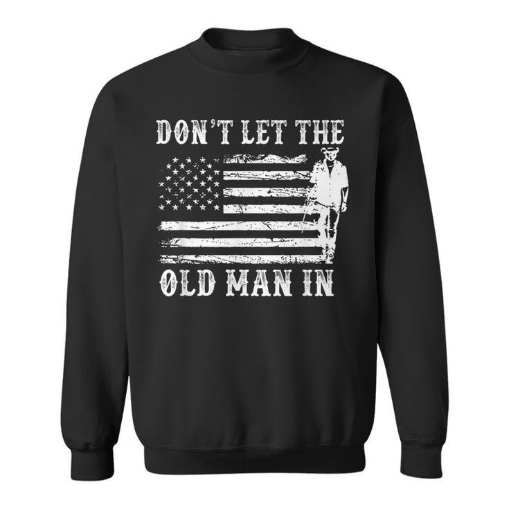 Dont Let Old Man In Toby Music Lovers Sweatshirt