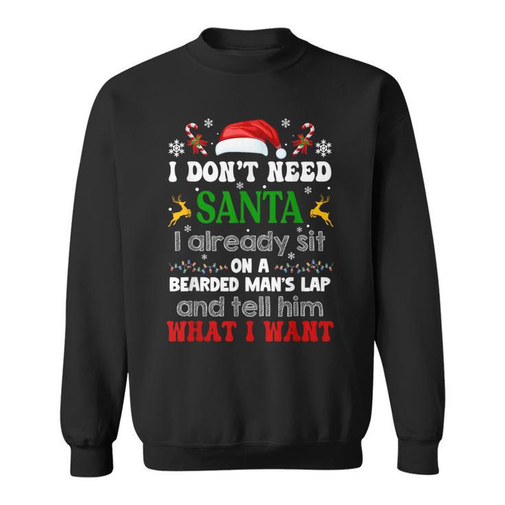 I Don't Need Santa I Already Sit On A Bearded Man's Lap Sweatshirt