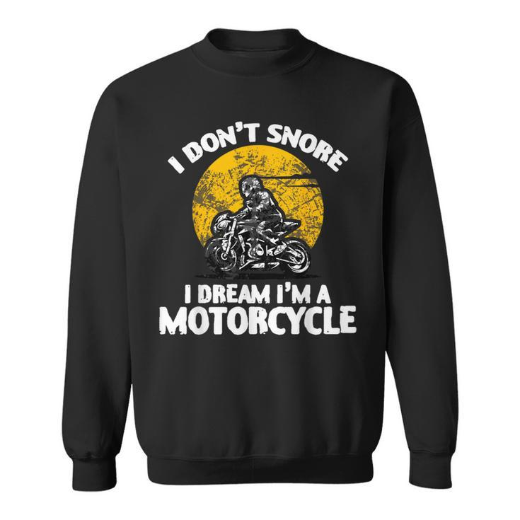 I Don't Snore I Dream I'm A Motorcycle Dad Vintage Sweatshirt