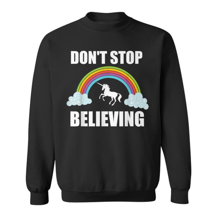 Don't Stop Believing Unicorn T Unicorn Lover Sweatshirt