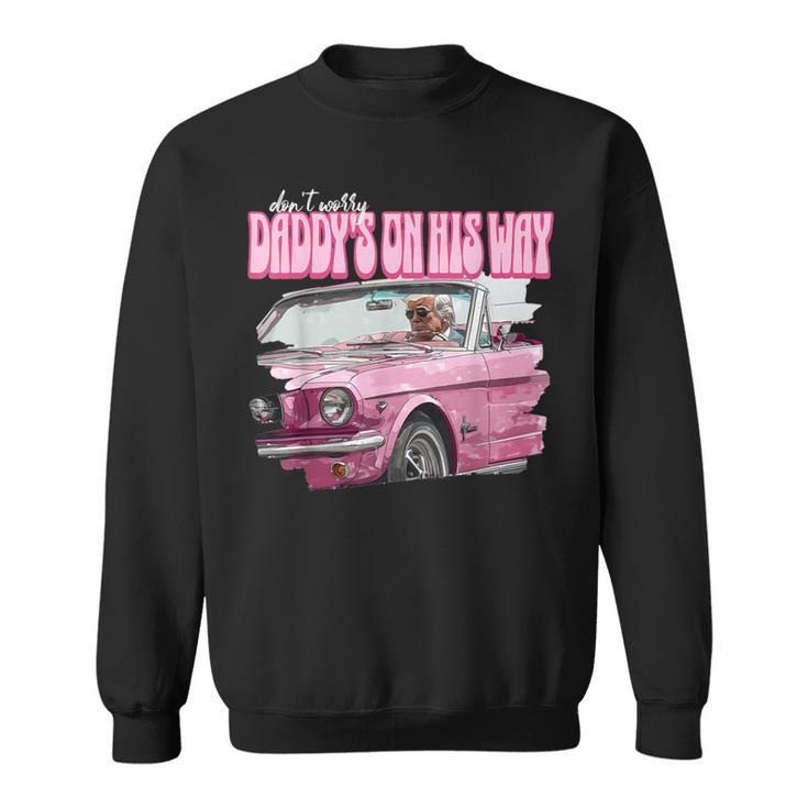 Don't Worry Daddy's On His Way Donald Trump Pink 2024 Sweatshirt