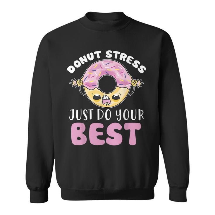 Donut Stress Pun Joke Final Exam Confident Student Sweatshirt