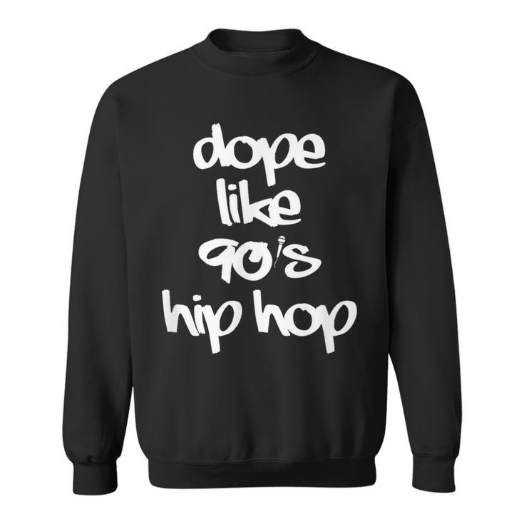 Dope Like 90'S Hip Hop Funky Urban Graffiti Sweatshirt